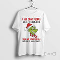 Officials Grinch I See Dead People Well Technically They Are Stupid People Christmas Premium T-Shirts, Hoodie, Sweatshirt