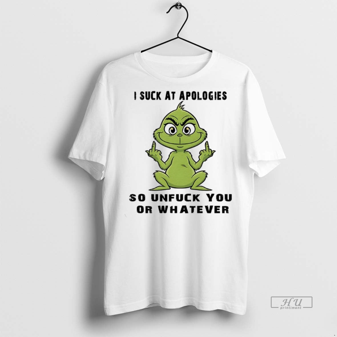 Officials Grinch I Suck At Apologies So Unfuck You Or Whatever Tee Shirt Sweater