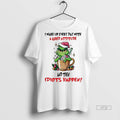 Officials Grinch I Wake Up Every Day With A Good Christmas Tee Shirt Sweater