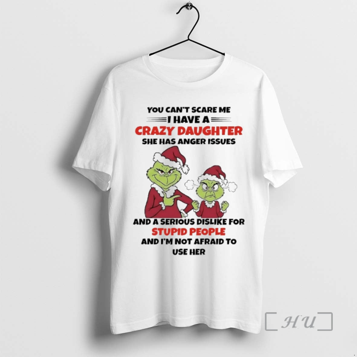 Officials Grinch Santa You Cant Scare Me I Have A Crazy Daughter She Has Anger T-Shirts, Hoodie, Sweatshirt