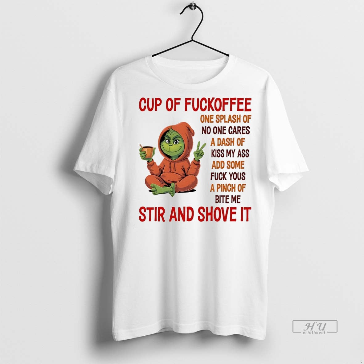 Officials Grinch Cup Of Fuckoffee One Splash Of No One Cares Tee Shirt Sweater