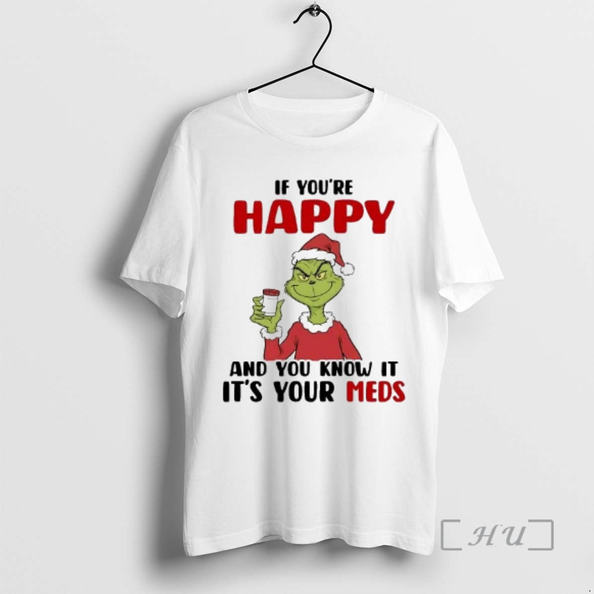 Officials Grinch If Youre Happy And You Know It Its Your Meds Premium T Shirts Hoodie, Sweatshirt | CoreVibeTees.com