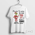 Officials Grinch One Day Im Going To Say Fuck It Christmas Premium T Shirts Sweater Hoodie, Sweatshirt | CoreVibeTees.com
