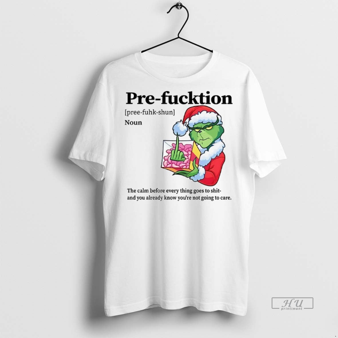 Officials Grinch Pre Fucktion Noun The Calm Before Every Thing Goes To Shit Christmas Tee