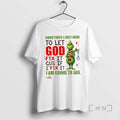Officials Grinch Sometimes I Just Have To Let God Fix It Cause If I Fix T-Shirts, Hoodie, Sweatshirt | CoreVibeTees.com