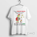 Officials Grinch This Christmas We Dont Need More Stuff We Need More Love Premium T-Shirts, Hoodie, Sweatshirt