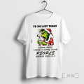 Officials Grinch To Do List Today 1 Drink Coffee 2 Avoid Skapping Stupid People T-Shirts, Hoodie, Sweatshirt