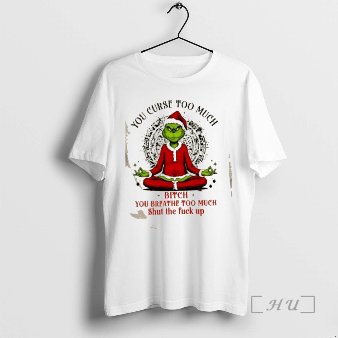 Officials Grinch You Curse Much Bitch You Breathe Too Much Shut The Fuck Up Christmas T-Shirts, Hoodie, Sweatshirt