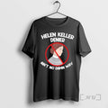 Officials Helen Keller Aint No Damn Way T-Shirts, Hoodie, Sweatshirt | CoreVibeTees.com