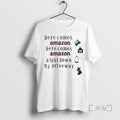 Officials Here Comes Amazon Right Down My Driveway T-Shirts, Hoodie, Sweatshirt | CoreVibeTees.com