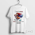 Officials Horse I May Be Crazy But I Crazy Is Far Better Than Stupid Premium T-Shirts, Hoodie, Sweatshirt | CoreVibeTees.com