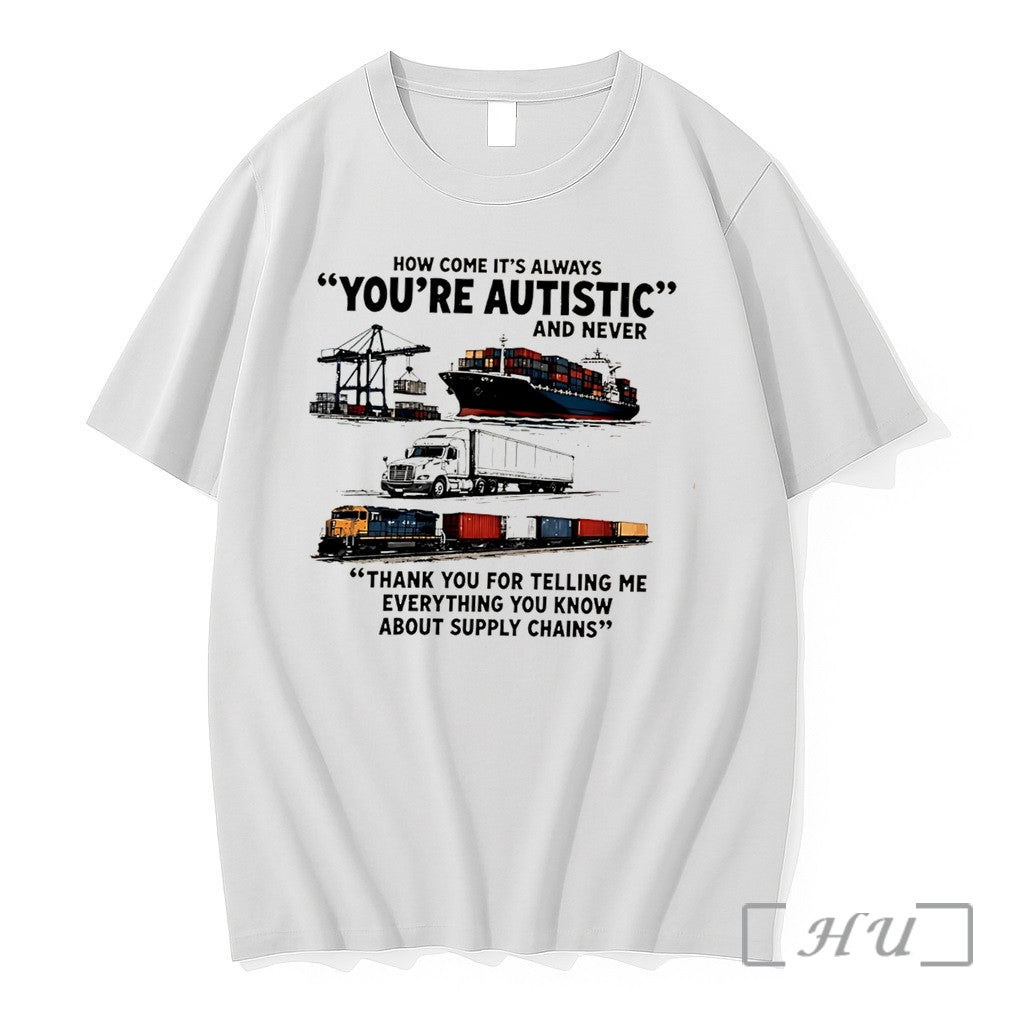 Officials How Come Its Always Youre Autistic And Never Tee
