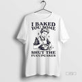 Officials I Baked You Some Sht The Fucupcakes Tee Shirt Sweater