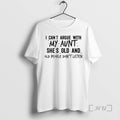 Officials I Cant Argue With My Aunt Shes Old And Old People Dont Listen Premium T-Shirts, Hoodie, Sweatshirt