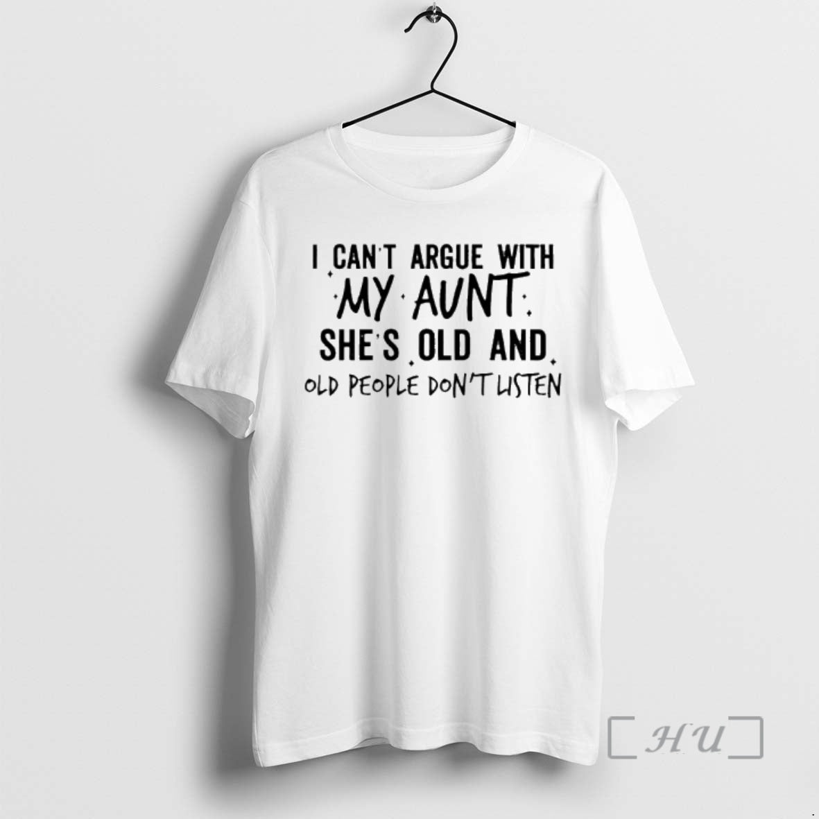 Officials I Cant Argue With My Aunt Shes Old And Old People Dont Listen Premium T-Shirts, Hoodie, Sweatshirt