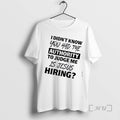 Officials I Didnt Know You Had The Authority To Judge Me Is Jesus Hiring Text T-Shirts, Hoodie, Sweatshirt | CoreVibeTees.com