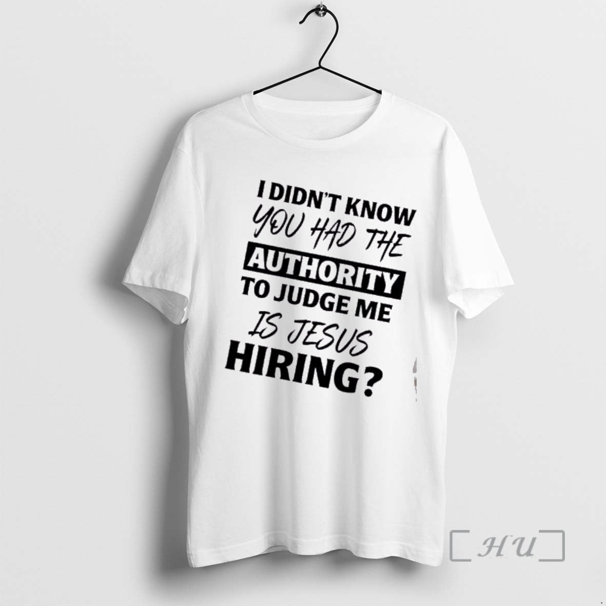 Officials I Didnt Know You Had The Authority To Judge Me Is Jesus Hiring Text T-Shirts, Hoodie, Sweatshirt | CoreVibeTees.com