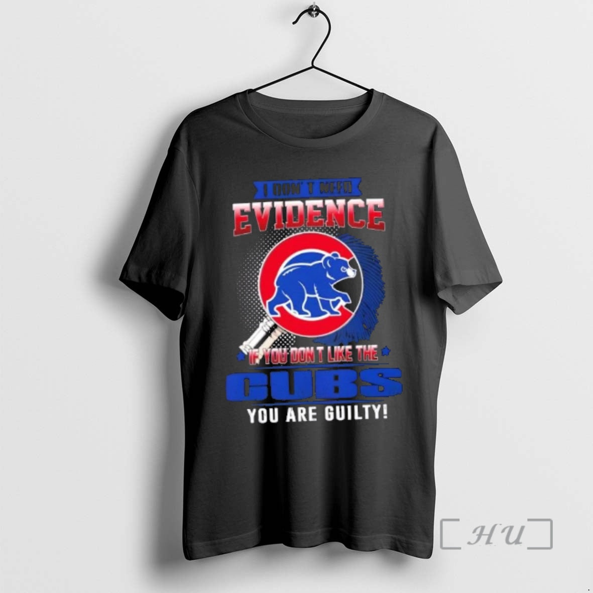 Officials I Dont Need Evidence If You Dont Like The Chicago Cubs You Are Guilty T-Shirts, Hoodie, Sweatshirt