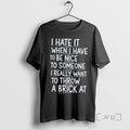 Officials I Hate It When I Have To Be Nice To Someone Premium T Shirts Hoodie, Sweatshirt | CoreVibeTees.com