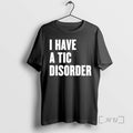 Officials I Have A Tic Disorder T-Shirts, Hoodie, Sweatshirt | CoreVibeTees.com