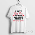 Officials I Have Red Hair Because God Knew I Needed A Warning Label Premium T-Shirts, Hoodie, Sweatshirt | CoreVibeTees.com