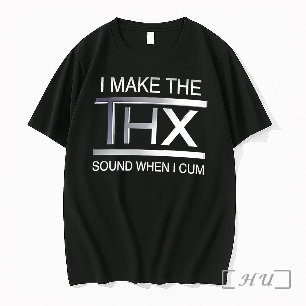 Officials I Make The Thx Sound When I Cum Tee