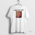 Officials I Miss My Wife Photo Tee Shirt Sweater