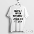 Officials I Survived Another Meeting That Shouldve Been An Exorcism Tee Premium T Shirts Sweater