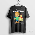 Officials I Went To Bible Camp And All I Got Was Addicted To Meth Tee