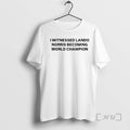 Officials I Witnessed Lando Norris Becoming World Champion T-Shirts, Hoodie, Sweatshirt | CoreVibeTees.com