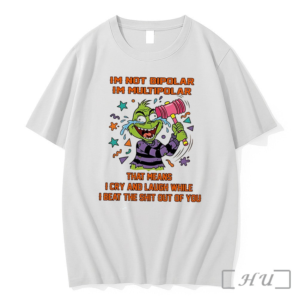 Officials Im Not Bipolar Im Multipolar That Means Grinch Tee