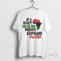 Officials It Is Black History Month Everyday Periodt T-Shirts, Hoodie, Sweatshirt | CoreVibeTees.com