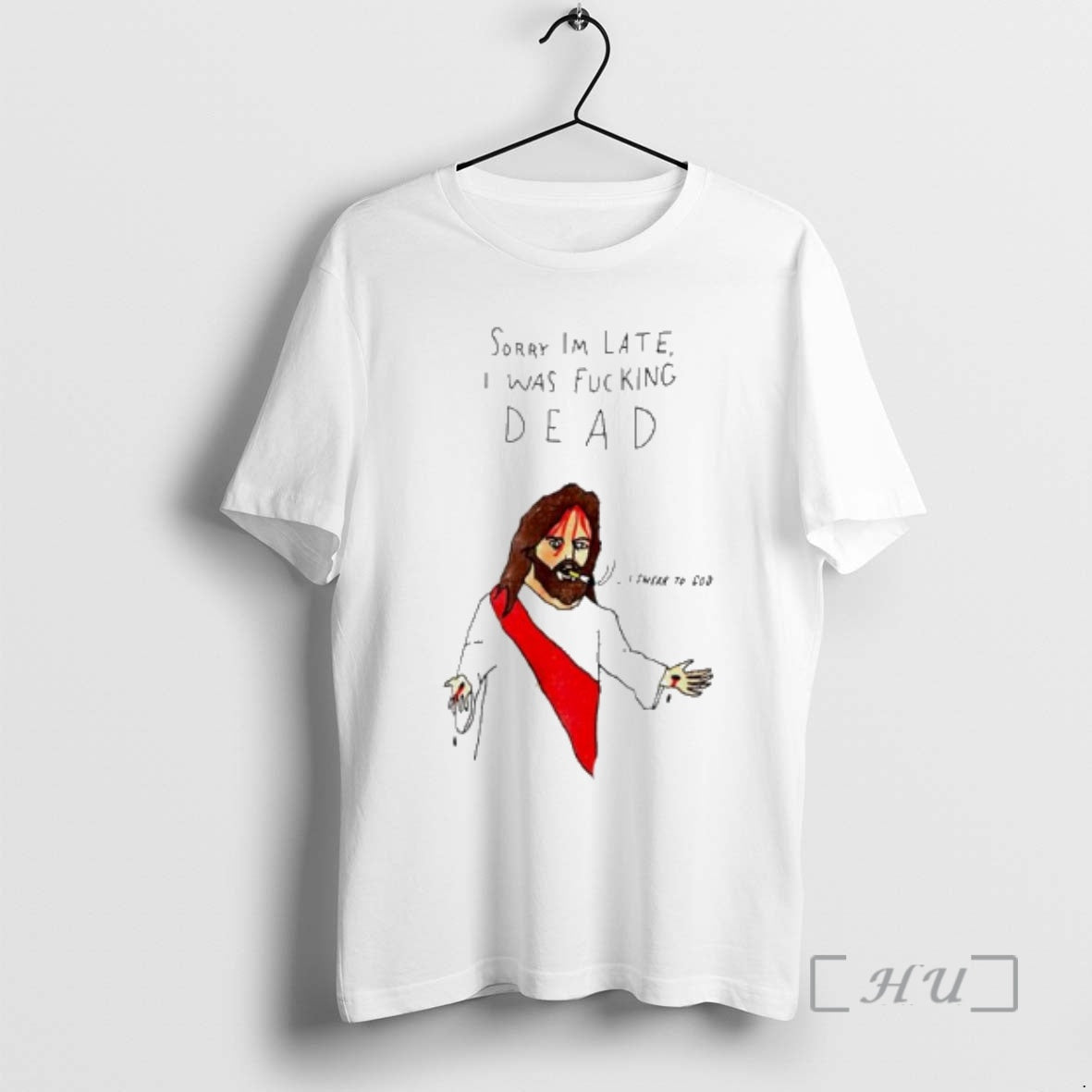 Officials Jesus Sorry Im Late I Was Fucking Dead Paint T-Shirts, Hoodie, Sweatshirt | CoreVibeTees.com