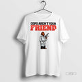 Officials Mcgruff The Crime Dog Cops Arent Your Friend Tee Shirt Sweater