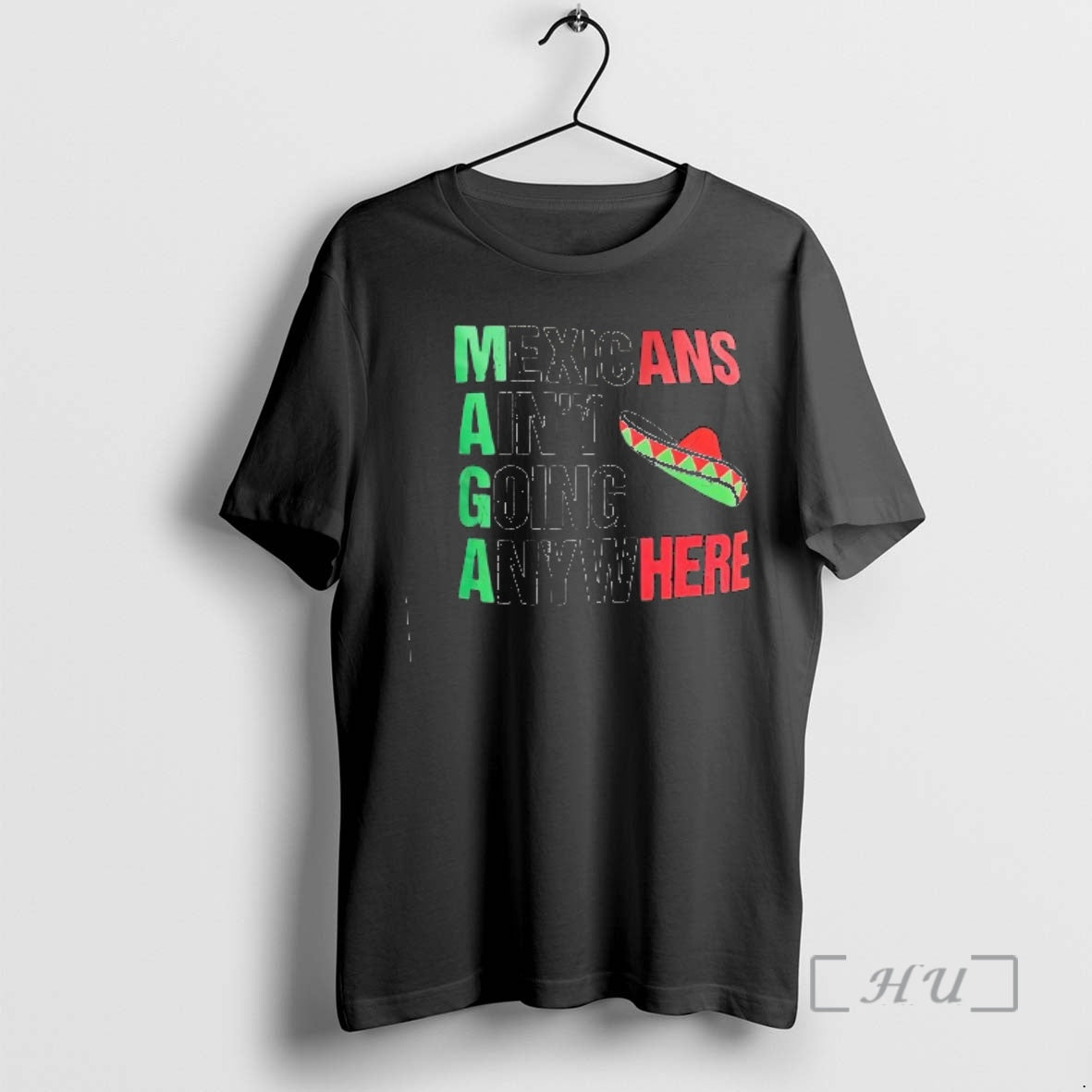 Officials Mexicans Aint Going Anywhere Maga Sombrero Graphic T-Shirts, Hoodie, Sweatshirt | CoreVibeTees.com