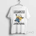 Officials Minion I Dont Pretend To Be Something Im Not I Know Im Crazy And T-Shirts, Hoodie, Sweatshirt | CoreVibeTees.com