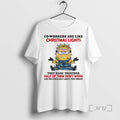 Officials Minion Co Workers Are Like Christmas Lights They Hang Together Circle Premium T Shirts Hoodie, Sweatshirt