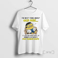 Officials Minion The Best Thing About Old Age Is That You Dont Have To Make T-Shirts, Hoodie, Sweatshirt | CoreVibeTees.com