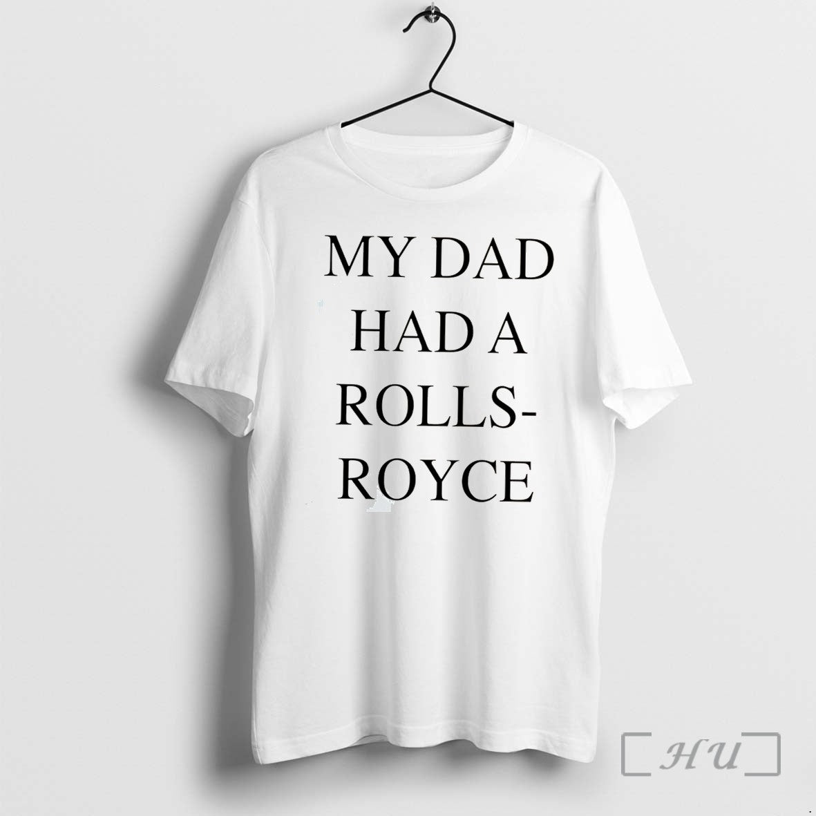 Officials My Dad Had A Rolls Royce Tee Premium T Shirts Sweater Hoodie Jpg