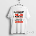 Officials My Mind Is A Dangerous Place But My Mouth Is A Killer I Have T-Shirts, Hoodie, Sweatshirt | CoreVibeTees.com