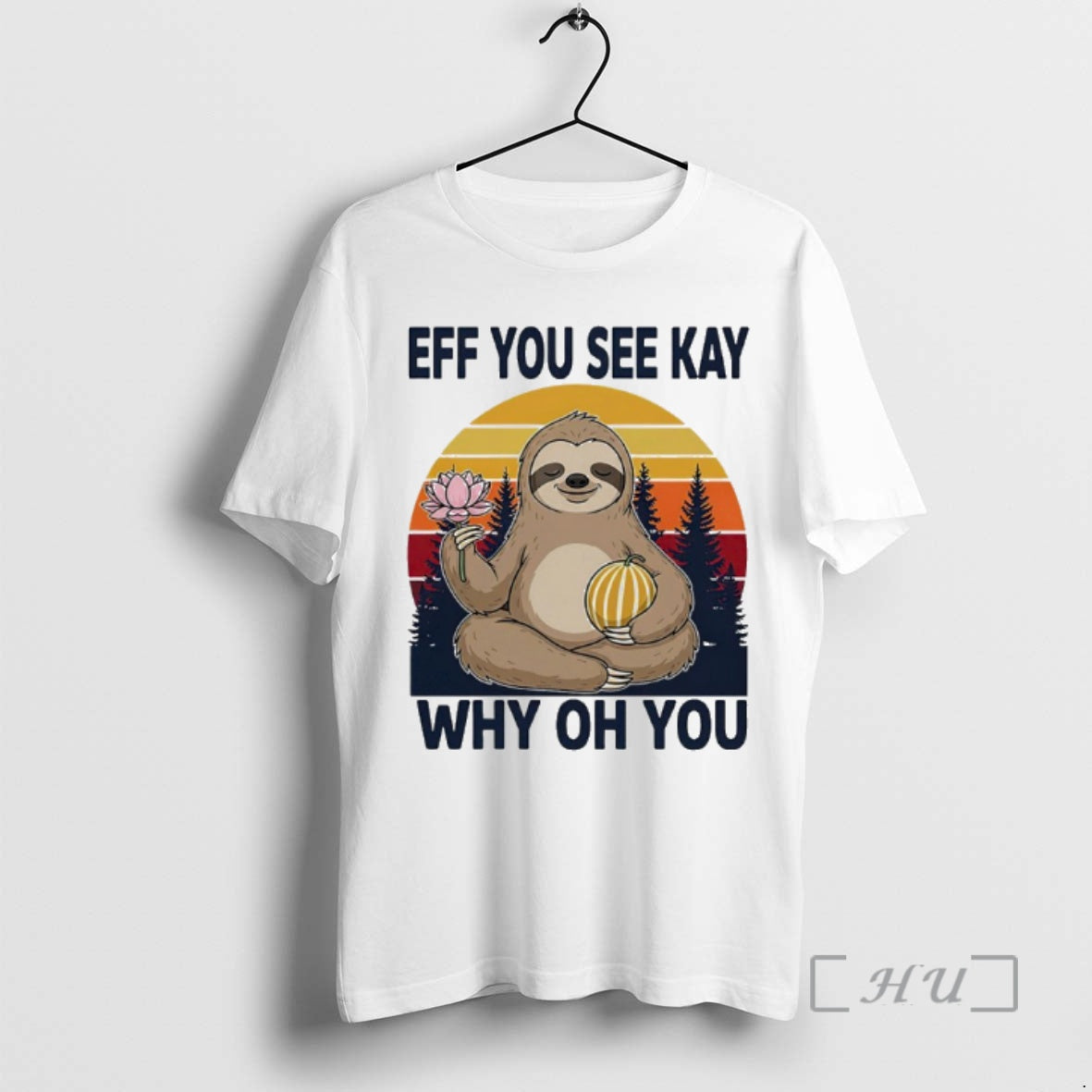 Officials Namaste Sloth Eff You See Kay Why Oh You Vintage Premium T Shirts Sweater Hoodie, Sweatshirt | CoreVibeTees.com