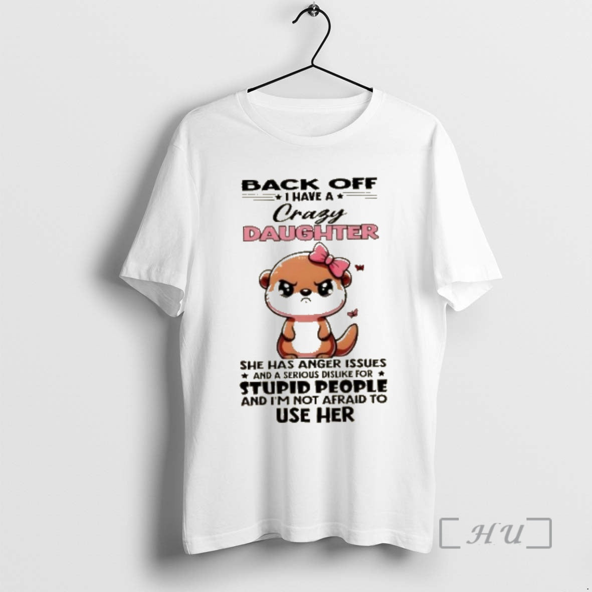 Officials Otter Back Off I Have A Crazy Daughter She Has Anger Issues And T-Shirts, Hoodie, Sweatshirt | CoreVibeTees.com