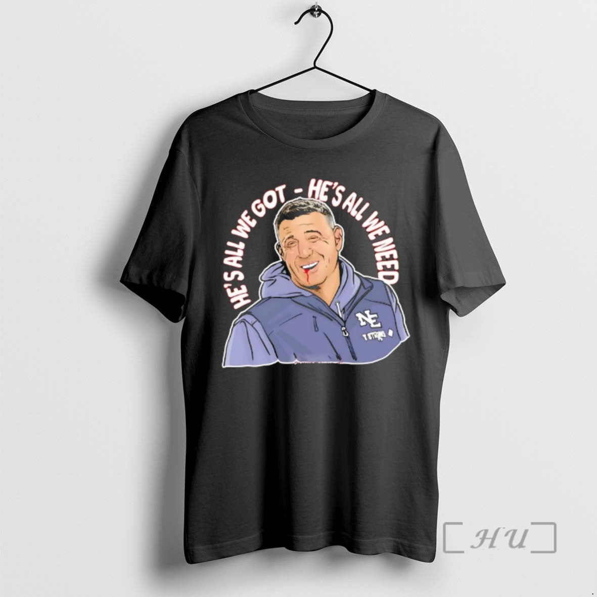 Officials Patriots Coach Mike Vrabel Hes All We Got Hes All We Need Premium T-Shirts, Hoodie, Sweatshirt | CoreVibeTees.com