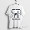 Officials Petoskey Powers Catholic White Out Girls Basketball T-Shirts, Hoodie, Sweatshirt | CoreVibeTees.com