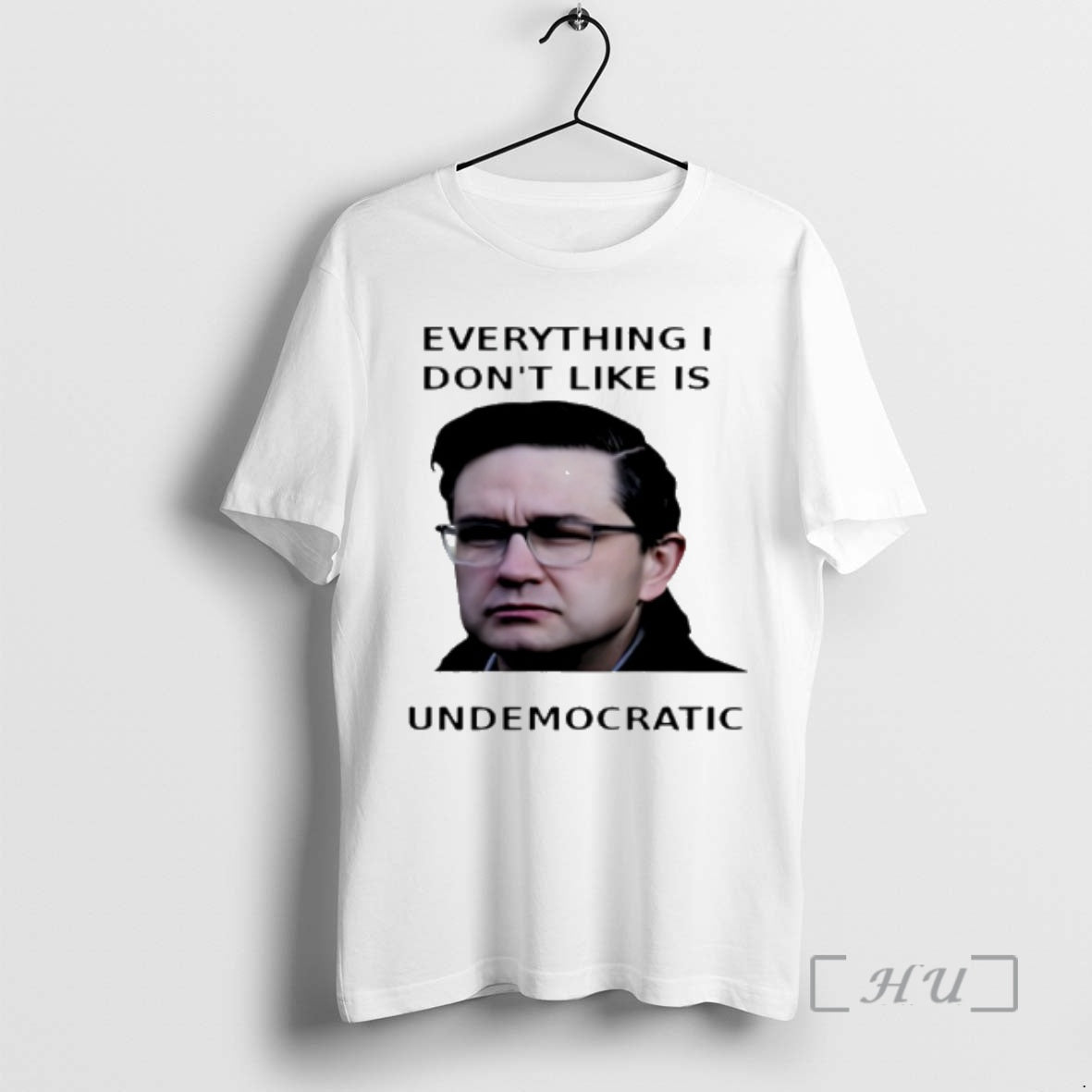 Officials Pierre Poilievre Everything I Dont Like Is Undemocratic T-Shirts, Hoodie, Sweatshirt | CoreVibeTees.com