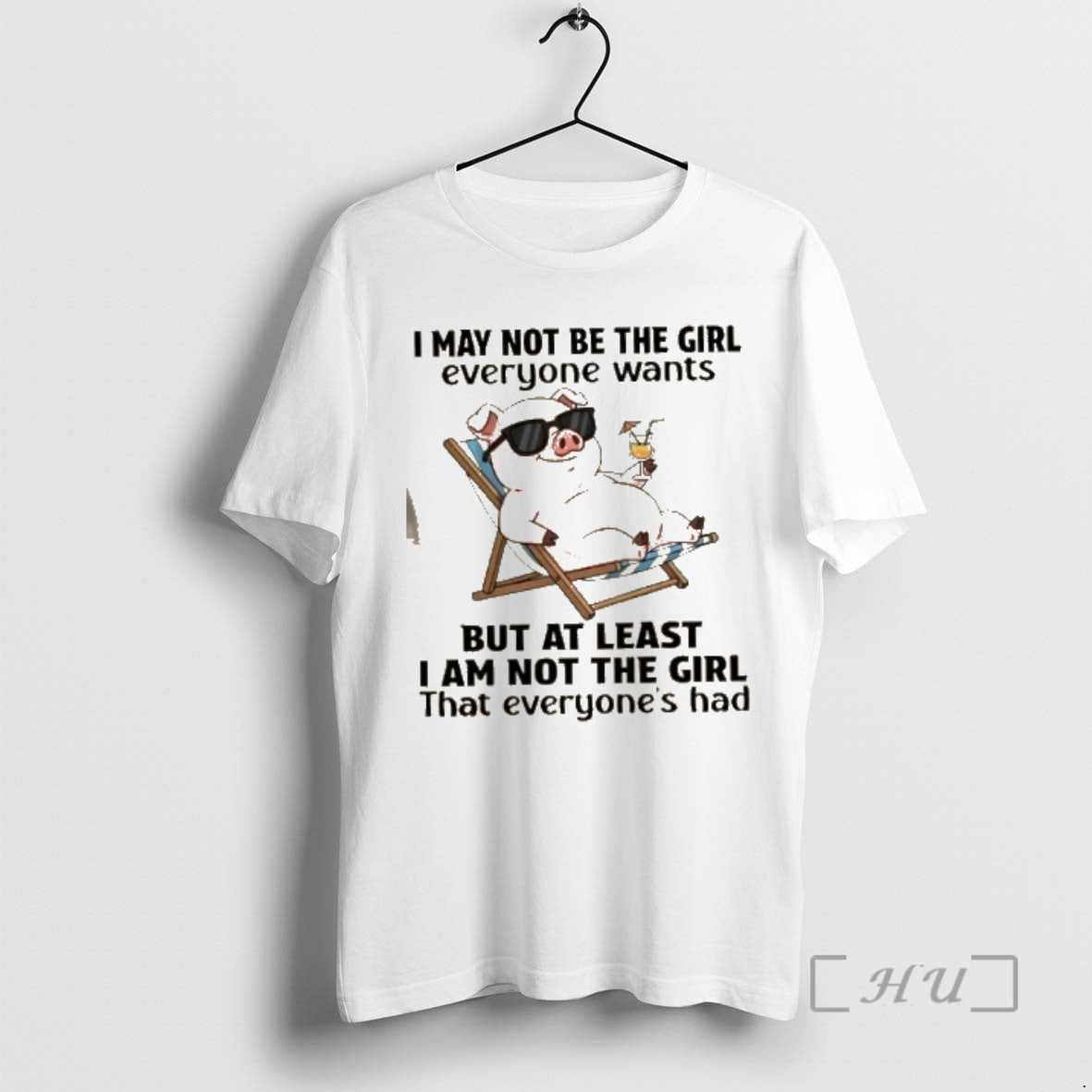 Officials Pig I May Not Be The Girl Everyone Wants But At Least I Am T-Shirts, Hoodie, Sweatshirt | CoreVibeTees.com