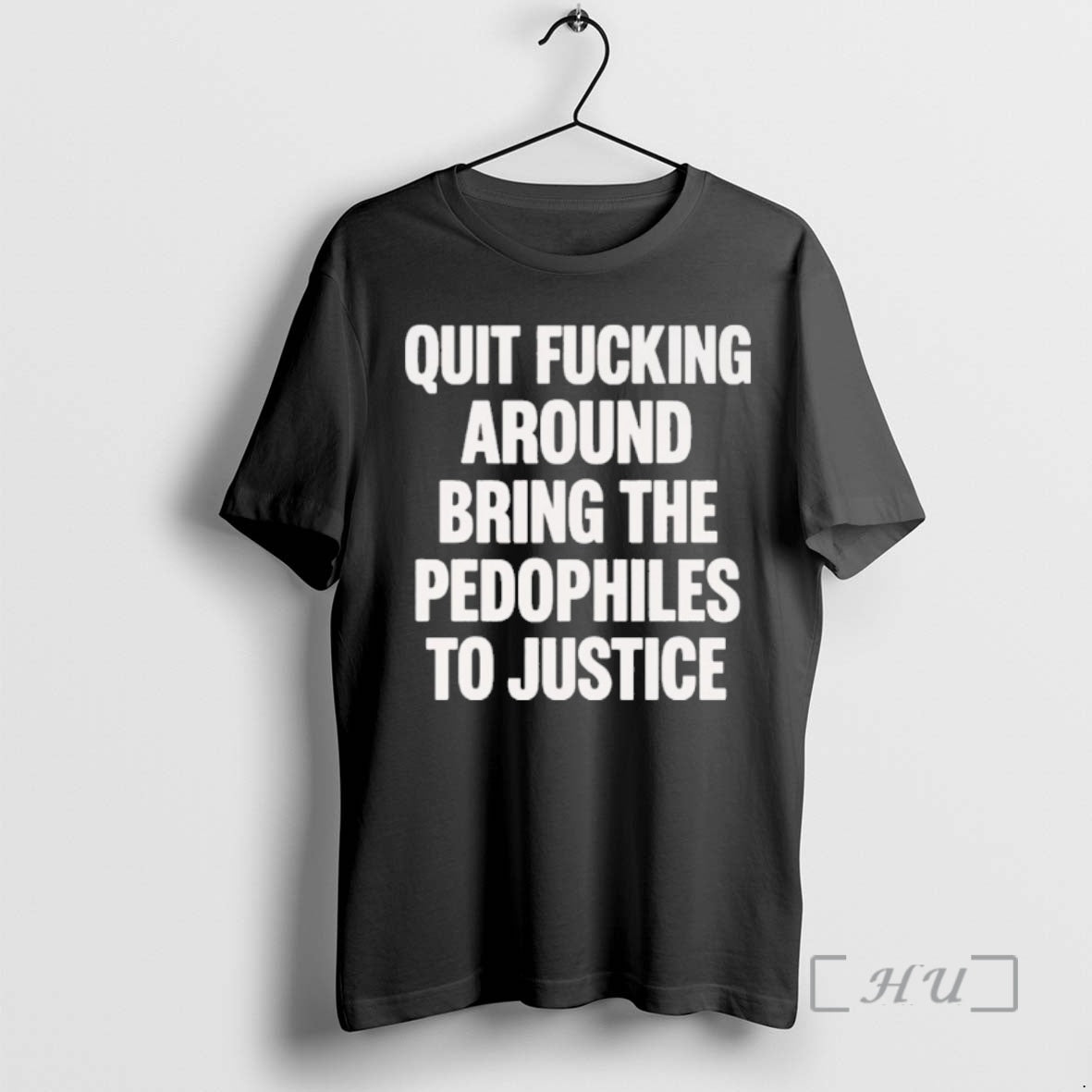Officials Quit Fucking Around Bring The Pedophiles To Justice T-Shirts, Hoodie, Sweatshirt | CoreVibeTees.com