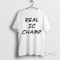 Officials Real Ic Champ T-Shirts, Hoodie, Sweatshirt | CoreVibeTees.com