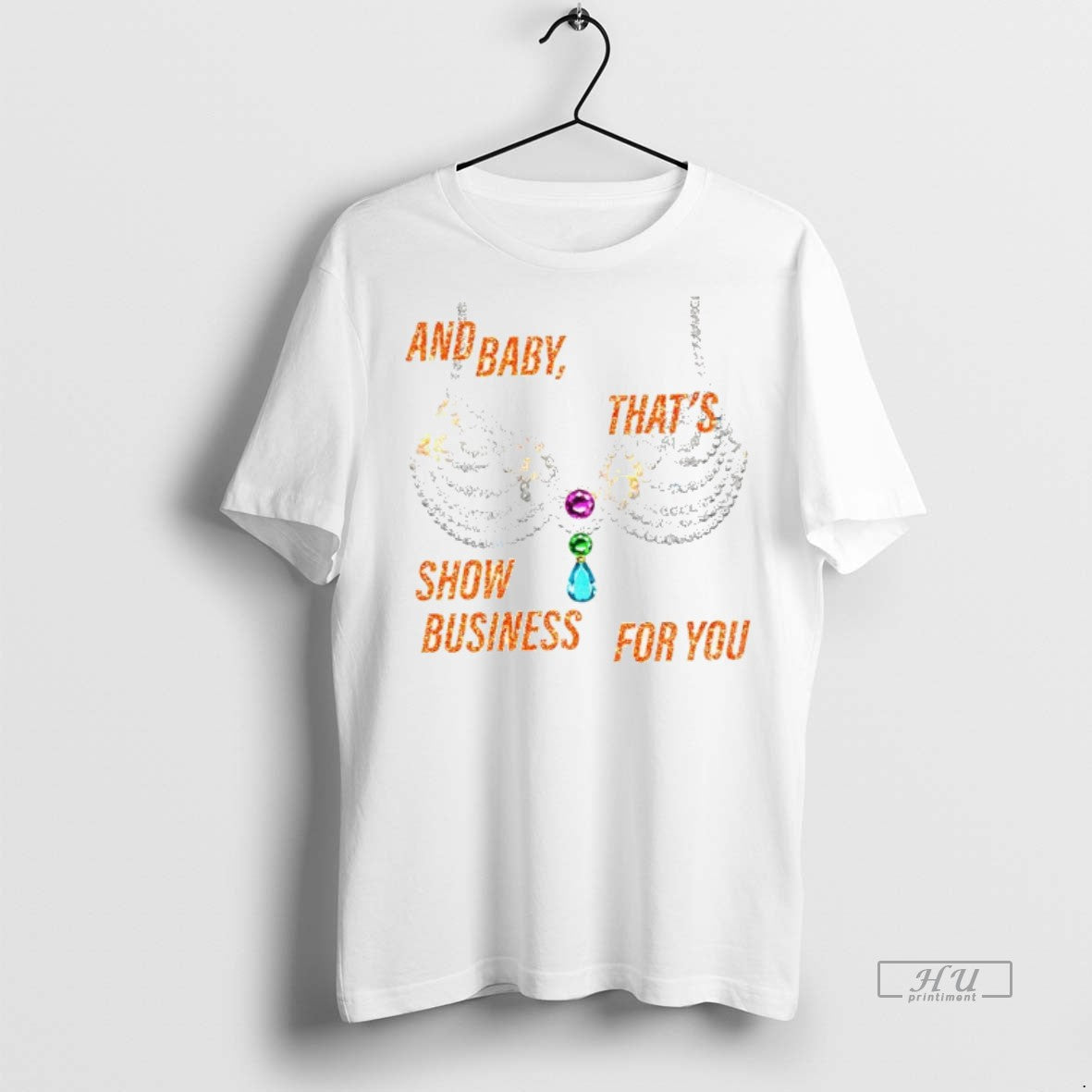 Officials Rhinestone Bra Sparkling And Baby Thats Show Business For You Tee Shirt Sweater