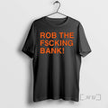 Officials Rob The F Ing Bank T-Shirts, Hoodie, Sweatshirt | CoreVibeTees.com